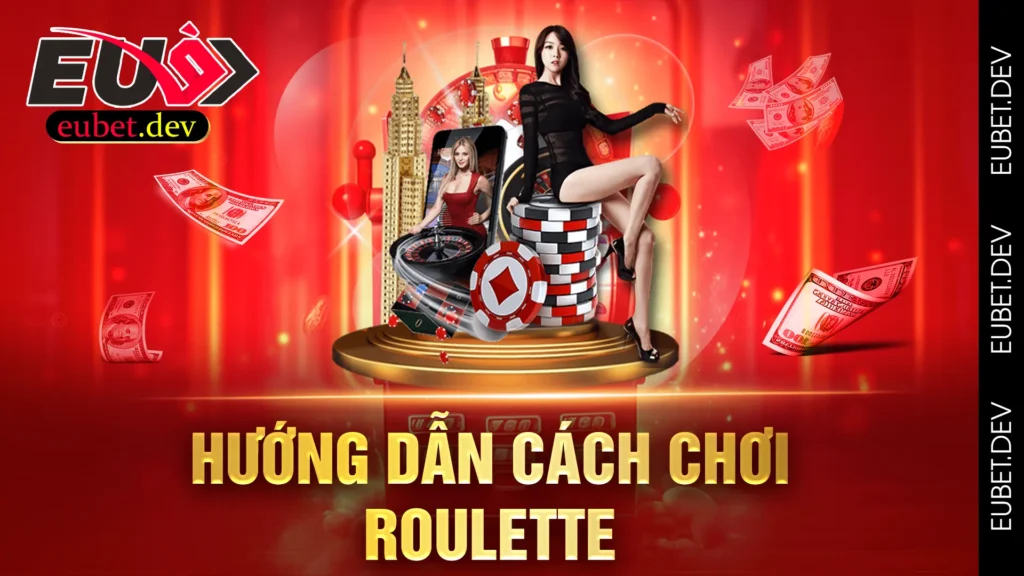 cách chơi roulette eubet 01