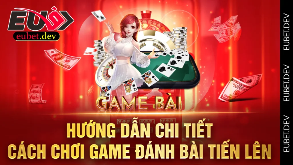 game đánh bài tiến lên eubet 01